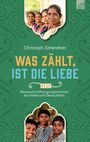 Christoph Zehendner: Was zählt, ist die Liebe, Buch