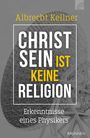 Albrecht Kellner: Christsein ist keine Religion, Buch