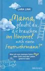 Buchtitel: „Mama, glaubst du, die brauchen im Himmel noch einen Feuerwehrmann?“ von Lara Link. Himmelblauer Hintergrund mit Wolken.
