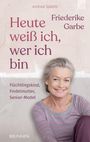 Friederike Garbe: Heute weiß ich, wer ich bin, Buch