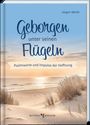 „Geborgen unter seinen Flügeln. Psalmworte und Impulse der Hoffnung“ von Jürgen Werth. Strandlandschaft bei Sonnenaufgang.