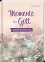„Momente mit Gott. Gebete für jeden Tag.“ Autorin: Irmgard Erath. Sanfte Blumen auf unscharfem Hintergrund.