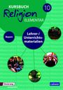 : Kursbuch Religion Elementar 10 - Ausgabe für Bayern. Lehrer- & Unterrichtsmaterialien, Buch