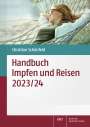 Christian Schönfeld: Handbuch Impfen und Reisen 2023/24, Buch
