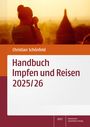 Christian Schönfeld: Handbuch Impfen und Reisen 2025/26, Buch