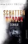 Dany Frost: Schattenmörder, Buch