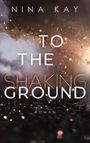 Nina Kay: To The Shaking Ground, Buch