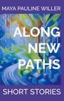 Maya Pauline Willer: Along New Paths, Buch