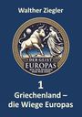 Walther Ziegler: Griechenland - die Wiege Europas, Buch