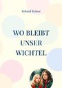 Roland Reiner: Wo bleibt unser Wichtel, Buch