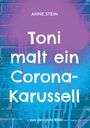 Anne Stein: Toni malt ein Corona-Karussell, Buch