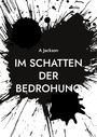 A. Jackson: Im Schatten der Bedrohung, Buch