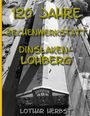 Lothar Herbst: 120 Jahre Zechenwerkstatt Lohberg, Buch