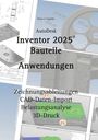 Hans-J. Engelke: AutoDesk Inventor 2025 Bauteile, Buch