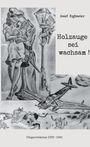 Josef Eiglmeier: Holzauge sei wachsam !, Buch