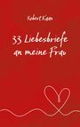 Robert Kaan: 33 Liebesbriefe an meine Frau, Buch