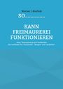 Werner J. Kraftsik: SO...............kann Freimaurerei funktionieren, Buch