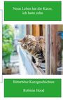 Robinia Hood: Neun Leben hat die Katze, ich hatte zehn, Buch