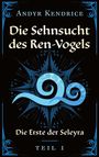 Andyr Kendrice: Die Sehnsucht des Ren-Vogels, Buch