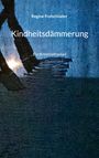 Regine Freischlader: Kindheitsdämmerung, Buch