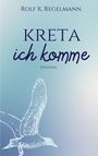 Rolf K. Regelmann: Kreta ich komme, Buch