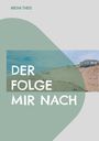 Micha Theis: Der folge mir nach, Buch