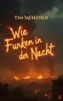 Tim Menzner: Wie Funken in der Nacht, Buch