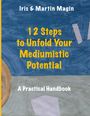 Iris&Martin Magin: 12 Steps to Unfold Your Mediumistic Potential, Buch