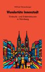 Wilfried Weisenberger: Wundertüte Innenstadt - Einkaufs und Erlebnistouren in Nürnberg, Buch
