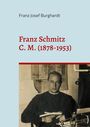 Franz Josef Burghardt: Franz Schmitz C. M. (1878-1953), Buch