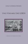 Lena-Caterina Hensen: Und vor mir: das Leben, Buch