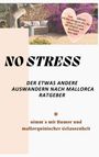 Petra Grossi: NO STRESS - der etwas andere Auswandern nach Mallorca Ratgeber, Buch