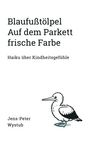 Jens-Peter Wystub: Blaufußtölpel Auf dem Parkett frische Farbe, Buch