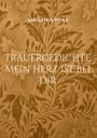 Angelika Wolf: Trauergedichte Mein Herz ist bei Dir, Buch