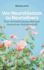 Bianka Mit K: Von Neuroblastom zu Neurodivers, Buch