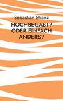 Sebastian Stranz: Hochbegabt? Oder einfach anders?, Buch