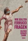 Wilfried Schaus-Sahm: Wir sollten Ferrucci fragen, Buch