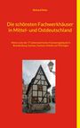 Richard Deiss: Die schönsten Fachwerkhäuser in Mittel- und Ostdeutschland, Buch