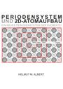 Helmut M. Albert: Periodensystem und 2d-Atomaufbau, Buch