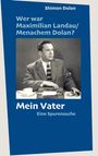 Titel: "Wer war Maximilian Landau/Menachem Dolan? Mein Vater - Eine Spurensuche". Foto eines Mannes mit Anzug und Schreibmaschine.