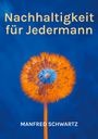 Manfred Schwartz: Nachhaltigkeit für Jedermann, Buch