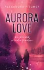 Alexandra Fischer: Aurora Love, Buch