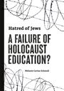 Melanie Carina Schmoll: Hatred of Jews-A Failure of Holocaust Education?, Buch