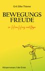 Grit Silke Thieme: Bewegungsfreude in Hirn, Herz und Körper, Buch