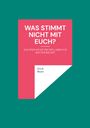 Erich Beyer: Was stimmt nicht mit Euch?, Buch