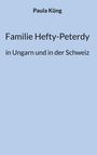 Paula Küng: Familie Hefty-Peterdy in Ungarn und in der Schweiz, Buch