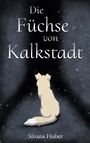 "Die Füchse von Kalkstadt" und "Silvana Huber". Illustration: Ein Fuchs von hinten vor einem dunklen Hintergrund mit grünen Punkten.