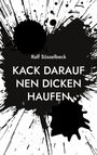 Ralf Süsselbeck: Kack darauf nen dicken Haufen, Buch