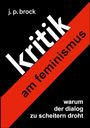 J. P. Brock: Kritik am Feminismus, Buch
