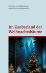 Caroline von Oldenburg: Im Zauberland der Weihnachtsbäume, Buch